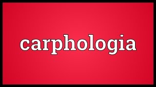 Carphologia Meaning [upl. by Ciryl770]