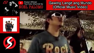 Siakol  Gawing Langit Ang Mundo Official Music Video [upl. by Ttayh173]