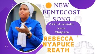 New Pentecost song Ananiath and Thapera by Gospel Singer Rebecca Nyapuke Reath [upl. by Sane]