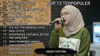 TOP 15 TERPOPULER CEVER INDAH YASTAMI ACOUSTIC ORANG YANG SALAH  FULL ALBUM🎶 [upl. by Walke]