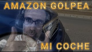 AMAZON GOLPEA MI COCHE Y SE VA [upl. by Trub]