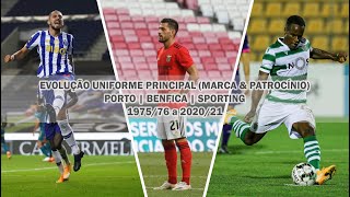 EVOLUÇÃO EQUIPAMENTO PRINCIPAL MARCA amp PATROCÍNIO  PORTO  BENFICA  SPORTING 197576 a 202021 [upl. by Trebron]