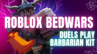 Dominating Duels with Barbarian Kit  Roblox BedWars Gameplay [upl. by Burger642]