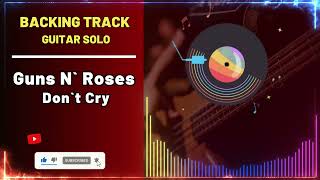 Guns N Roses  Dont Cry Backing Track Guitar Solo Tanpa Vocal [upl. by Adiv]