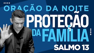 ORAÇÃO DA NOITE PARA PROTEÇÃO DA FAMÍLIA COM O SALMO 13 SÁB 15JUN [upl. by Weig]