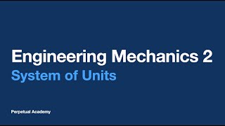 Engineering Mechanics 2  System Of Units [upl. by Caine483]