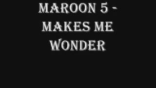 Maroon 5  Makes Me Wonder lyrics in descriptiion [upl. by Sholem]