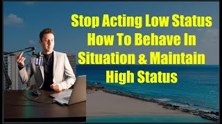 Low Status VS High Status Behavior [upl. by Ebberta]