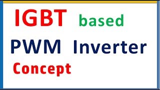 IGBT based Pulse width modulation PWM Inverter concept [upl. by Chita512]