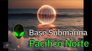 Base Submarina Alien quotPacífico Nortequot [upl. by Ydniw55]