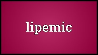 Lipemic Meaning [upl. by Alba]