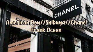 American BoyShibuyaChanel  Frank Ocean with lyrics [upl. by Roshelle]