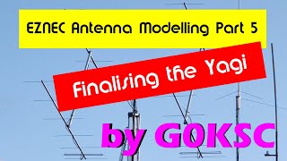 EZNEC Modelling  Part 5 Finalising the Yagi and stacking a box of 4 [upl. by Elitnahc145]