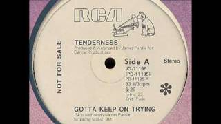 Tenderness  Gotta Keep On Trying 1978 [upl. by Chlores]