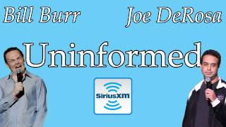 Uninformed 06  Bill Burr Joe DeRosa Radio [upl. by Komara]