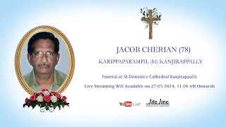 Funeral Service of Jacob Cherian 78 Karippaparampil H Kanjirappally  27052024  Live [upl. by Kirchner]