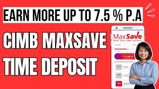 Earn More in NEW CIMB BANK MAXSAVE TIME DEPOSIT  Earn Up to 75 pa Interest [upl. by Aniuqaoj]