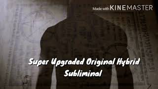 Super Upgraded Original HybridSubliminal [upl. by Aligna386]