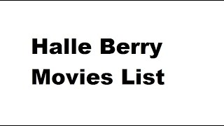 Halle Berry Movies List  Total Movies List [upl. by Robertson181]