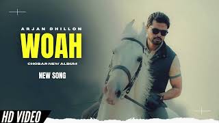 Woah  Arjan Dhillon New Song  Chobar Arjan Dhillon New Album  New Punjabi Songs [upl. by Pieter]