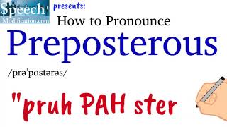 How to Pronounce Preposterous [upl. by Dorrie366]