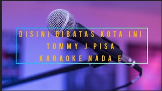 Disini dibatas kota ini karaoke nada E [upl. by Ianteen]