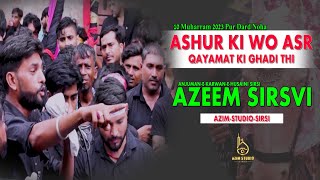 Ashur ki wo Asr  Azeem Sirsvi  10 Muharram 20231445  AzimStudioSirsi [upl. by Aniela]