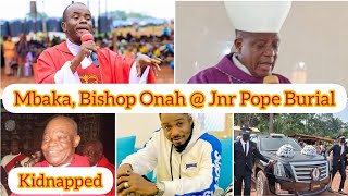 FR MBAKA AND BISHOP ONAH  JUNIOR POPE BURIAL SHOCKING THE KIDNAPPING OF Rev Fr Basil Gbuzue [upl. by Kalila]