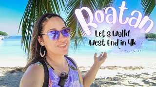 4K ROATAN WEST END Walk With Me In West End Half Moon Bay  Video Tour [upl. by Thunell]