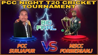 PCC NIGHT T20 CRICKET TOURNEMENT  FINAL  MSCC FORBESGANJ vs PCC SURJAPUR [upl. by Lilahk]