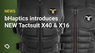 bHaptics introduces NEW Tactsuit X40 amp X16 [upl. by Scully]