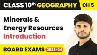 Introduction  Minerals amp Energy Resources  Class 10  Geography  Chapter 5  202223 [upl. by Puritan]