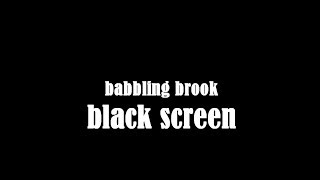 Babbling Brook Black Screen 10 Hours Creek Sounds Water Stream  Study Relax Sleep [upl. by Novj]