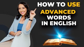 How to Use Advanced Vocabulary in English 5 Tips [upl. by Emelyne]