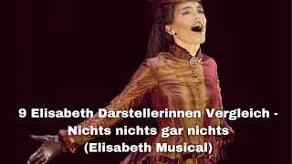 9 Elisabeth Darstellerinnen Vergleich  Nichts nichts gar nichts Elisabeth Musical [upl. by Barr]