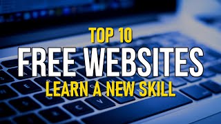 Top 10 Best FREE WEBSITES to Learn a New Skill [upl. by Avera645]