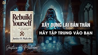 Xây Dựng Lại Bản Thân Cách Tập Trung Vào Bạn Mỗi Ngày Để Thay Đổi Cuộc Sống  Tóm Tắt Sách [upl. by Ingmar624]