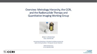 15 Overview Metrology Hierarchy the CCRI and the Radionuclide Therapy and Quantitative Imaging WG [upl. by Arie573]