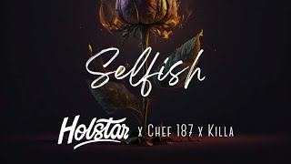 Holstar Ft Chef 187 amp Killa – Selfish Lyric Video [upl. by Lucais570]