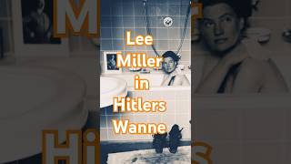 Lee Miller in Hitlers Badewanne ww2 history erklärvideo shorts historyfacts fotografin short [upl. by Seve]