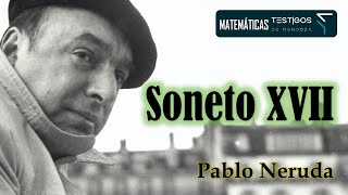 SONETO XVII  PABLO NERUDA [upl. by Nero594]