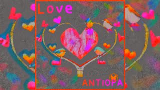 Love by ANTIOPA [upl. by Siloum]