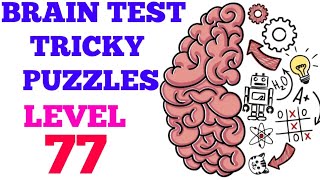 Brain test tricky puzzles level 77 solution or Walkthrough [upl. by Anohsal]