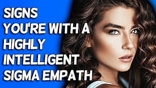 10 Signs Youre With A Highly Intelligent Sigma Empath [upl. by Leah]