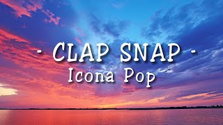 Icona Pop  Clap Snap Lyrics [upl. by Berton991]