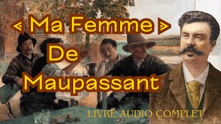 Ma femme Guy de Maupassant  Livre audio complet [upl. by Brandes]