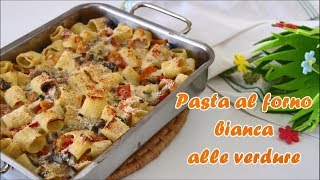 PASTA AL FORNO BIANCA ALLE VERDURE🥒🥦🌶️🥕🍆  ricetta super semplice  super buona [upl. by Ahseral]