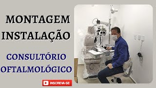 MONTAGEM DE UM CONSULTÓRIO OFTALMOLÓGICO COMPLETO [upl. by Eizle]