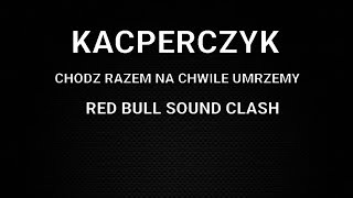 KACPERCZYK quotCHODZ RAZEM NA CHWILE UMRZEMYquot RED BULL SOUND CLASH 2024 [upl. by Bertila]