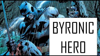 Batman the Byronic Hero [upl. by Calloway]